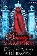 Beauty and the Vampire 2 (Beauty and the Vampire Trilogy #2) by Demelza Brown