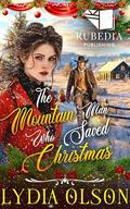 The Mountain Man Who Saved Christmas: A Western Historical Romance Book by Lydia Olson