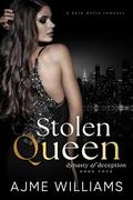 Stolen Queen: A Dark, Mafia Romance by Ajme Williams