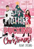 It's Mother-Pucking Christmas! by Alina Jacobs