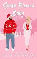 Santa Monica Baby (Holidays in LA #3) by Kelly Reynolds