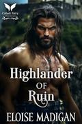Highlander of Ruin: A Highlanders Historical Romance Novel by Eloise Madigan