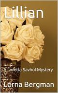 Lillian: A Loretta Savhol Mystery by Lorna Bergman