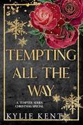 Tempting All The Way: A Tempter Series Christmas Special by Kylie Kent