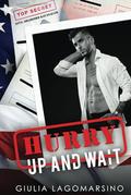Hurry Up And Wait: An OPS Protector Romance by Giulia Lagomarsino