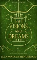 Of Visions and Dreams (Selah #6) by Ella Walker Henderson