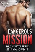Dangerous Mission (Team Falcon: Agile Security & Rescue Team 2 #3) by Jenna Gunn
