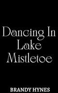 Dancing in Lake Mistletoe: A Holly, Jolly, and Steamy Christmas Tale by Amber Kelly