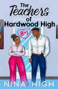 B+J: The Teachers of Hardwood High by Nina High