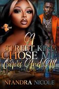 A Street King Chose Me Curves And All by Ni'Andra Nicole