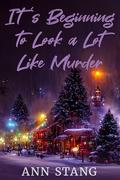 It's Beginning to Look a Lot Like Murder (Celebrate the Season With a Mystery #3) by Ann Stang