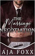 The Marriage Negotiation (Marriage Mayhem #7) by Aja Foxx
