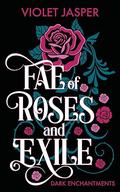 Fae of Roses and Exile (Dark Enchantments #2) by Violet Jasper