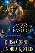 A Pearl Pleasured (5 Pearls for the Earl #2) by Louisa Cornell