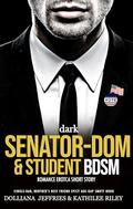 Dark Senator-Dom & Student BDSM Romance Erotca Short Story: Single-Dad, Brother’s Best-Friend, Spicy Age-Gap Smutt Book (Forced & Steamy Romance, Reverse Harem, Spanking Virgin #9) by Dolliana Jeffries