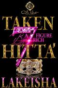 Taken By A 7 Figure Hitta’: An African American Romance by LaKeisha