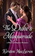 The Duke's Masquerade: A Historical Regency Romance by Kirsten MacLaren