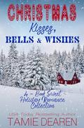 Christmas Kisses, Bells & Wishes: Four Book Sweet Holiday Romance Collection by Tamie Dearen