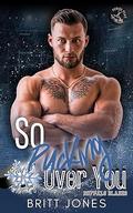 So Pucking Over You: (Power Play Off the Ice: Snowed In for the Holidays #6) by Britt Jones
