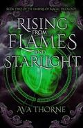 Rising from Flames and Starlight (Songs of Adimos #2) by Ava Thorne