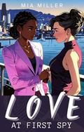 LOVE AT FIRST SPY: Divinely Guided Love and Redemption by Mia Miller