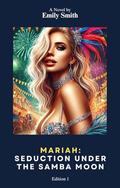 Mariah: Seduction Under the Samba Moon (Mariah around the world #1) by Emily Smith