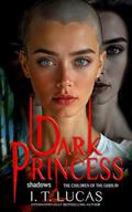 Dark Princess: Shadows by I. T. Lucas