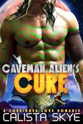 Caveman Alien’s Cure (Caveman Aliens #24) by Calista Skye