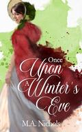 Once Upon a Winter's Eve (Christmas Courtships #3) by M.A. Nichols