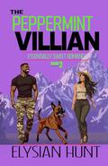 The Peppermint Villain (Essentially Sweet Romance #2) by Elysian Hunt