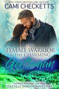 The Female Warrior & The Charming Gentleman: Inspiring Romance Suspense by Cami Checketts