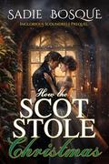 How the Scot Stole Christmas by Sadie Bosque