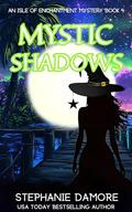 Mystic Shadows (Isle of Enchantment Mystery #4) by Stephanie Damore