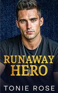 Runaway Hero: A Small Town, Brother's Best Friend Romance by Tonie Rose