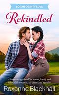 Rekindled (Logan County Love #1) by Roxanne Blackhall