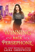 Winning Back Persephone by Laura Greenwood