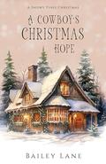 A Cowboy's Christmas Hope: A Snowy Pines Christmas by Long Valley Designs