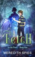 Fetch: In the Pines Book One by Meredith Spies