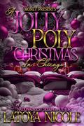 A JOLLY POLY CHRISTMAS : IN CHICAGO by Latoya Nicole