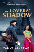 The Lovers’ Shadow: “Where light and darkness entwine, love endures beyond memory.” (Romantic novels, comedies, dramas, detective stories, and science fiction #24) by Yahya Al-Arabi