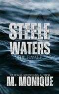 STEELE WATERS: THE FINALE by M Monique