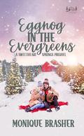 Eggnog in the Evergreens: A Sweetheart Springs Prequel by Monique Brasher