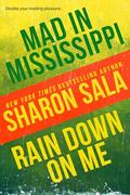 Mad in Mississippi and Rain Down on Me by Sharon Sala