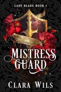 Mistress Guard (Lady Blade #1) by Clara Wils