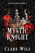 Mystic Knight (Lady Blade #3) by Clara Wils