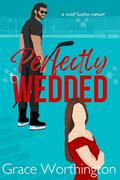 Perfectly Wedded (Perfect Crush Hockey Romance #1) by Grace Worthington