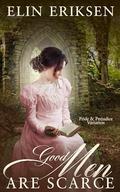 Good Men are Scarce: Pride & Prejudice Variation by Jo Abbott