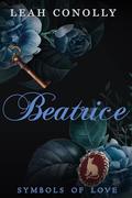 Beatrice: Historical Regency Romance Novel (Symbols of Love #5) by Leah Conolly