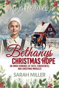 Bethany's Christmas Hope: A Amish Romance of Faith, Forgiveness, and Christmas Miracles by Sarah Miller, Irene Glick
