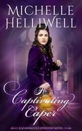 A Captivating Caper: A Scandalous Spinsters Novel by Michelle Helliwell